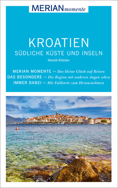 MERIAN momente Reiseführer Kroatien Südliche Küste und Inseln