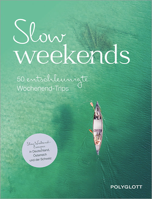 Slow Weekends - die schönsten Slow Travel Erlebnisse in und um Deutschland