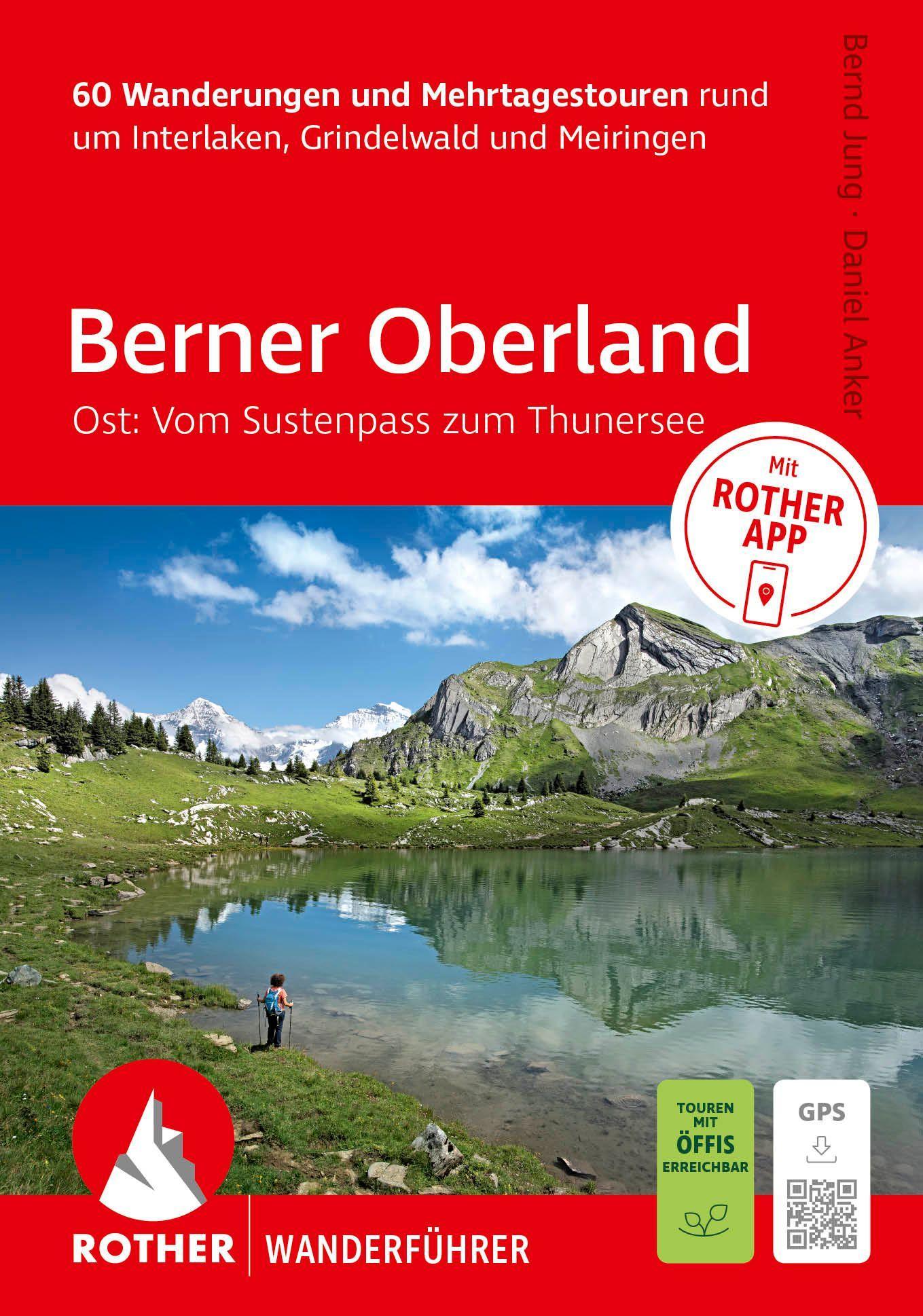 ROTHER Wanderführer Berner Oberland Ost: Rund um Interlaken, Grindelwald und Meiringen. 60 Wanderungen und Mehrtagestouren