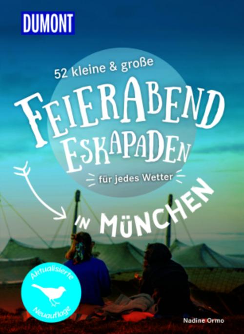 52 kleine & große Feierabend-Eskapaden in München