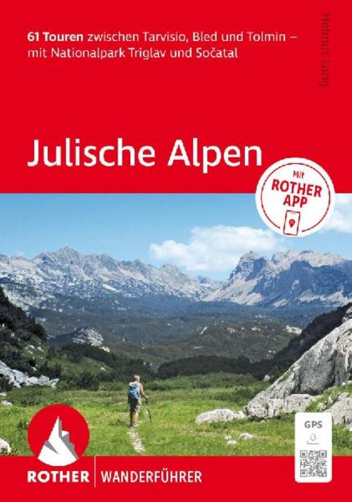 ROTHER Wanderführer Julische Alpen. 61 Touren zwischen Tarvisio, Bled und Tolmin - mit Nationalpark Triglav und So¿atal