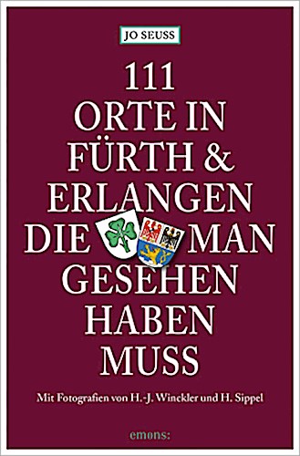111 Orte in Fürth & Erlangen, die man gesehen haben muss