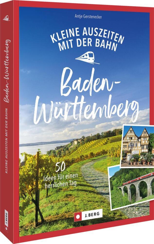 Kleine Auszeiten mit der Bahn in Baden-Württemberg