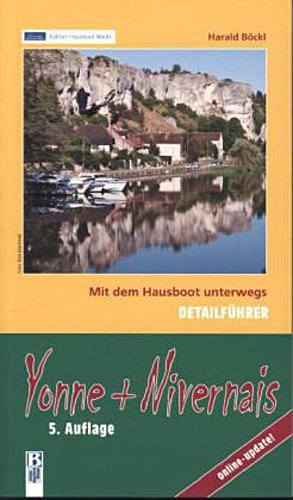 Yonne + Nivernais: Mit dem Hausboot unterwegs: Detailführer