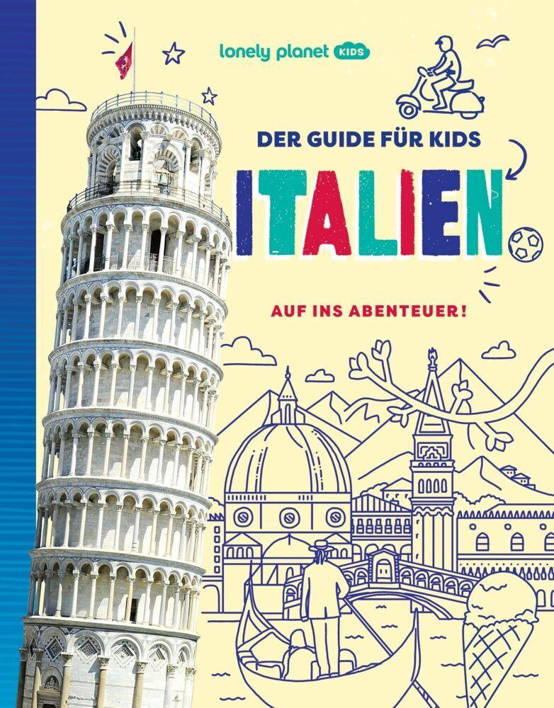 LONELY PLANET Kinderreiseführer Der Guide für Kids Italien