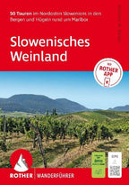 ROTHER Wanderführer Slowenisches Weinland. 50 Touren im Nordosten Sloweniens in den Bergen und Hügeln rund um Maribor