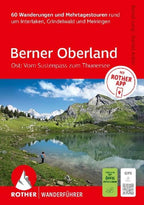 ROTHER Wanderführer Berner Oberland Ost: Rund um Interlaken, Grindelwald und Meiringen. 60 Wanderungen und Mehrtagestouren