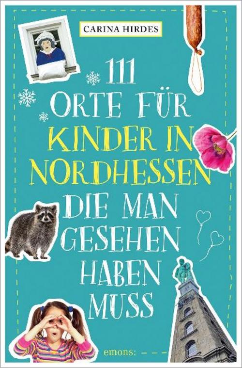 111 Orte für Kinder in Nordhessen, die man gesehen haben muss