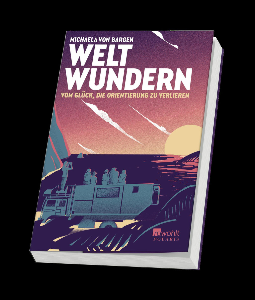 Weltwundern - Vom Glück, die Orientierung zu verlieren