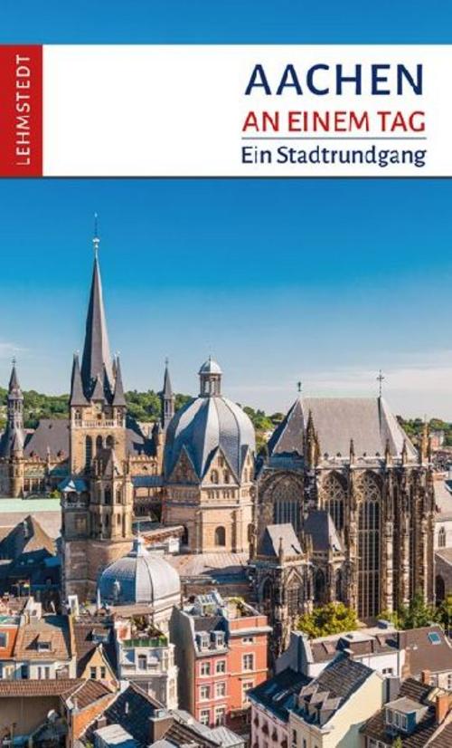 Aachen an einem Tag