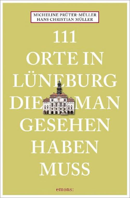 111 Orte in Lüneburg, die man gesehen haben muss
