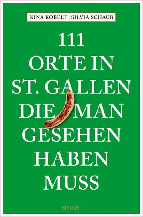 111 Orte in St. Gallen, die man gesehen haben muss