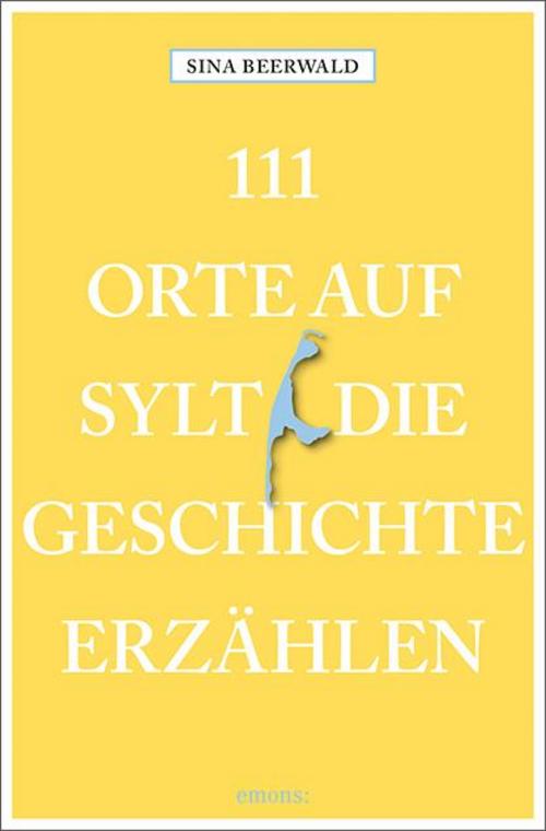111 Orte auf Sylt, die Geschichte erzählen