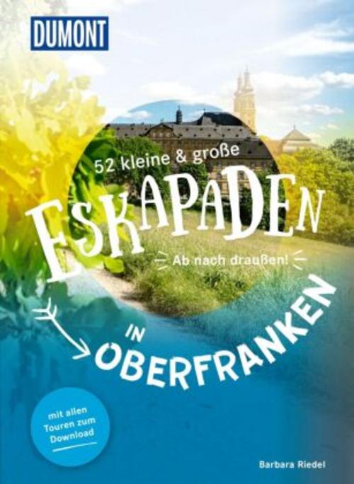 52 kleine & große Eskapaden in Oberfranken