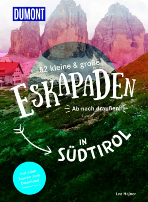 52 kleine & große Eskapaden in Südtirol