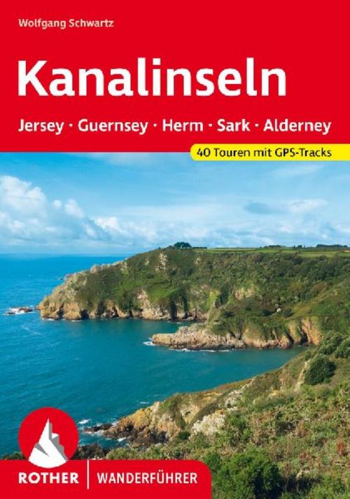 ROTHER Wanderführer Kanalinseln - Jersey, Guernsey, Herm, Sark und Alderney