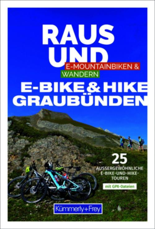 Kümmerly+Frey Raus und E-Bike & Hike Graubünden - Mountainbike- & Wanderführer