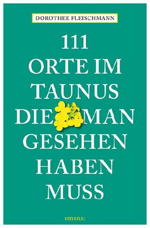 111 Orte im Taunus, die man gesehen haben muss