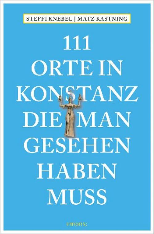 111 Orte in Konstanz, die man gesehen haben muss