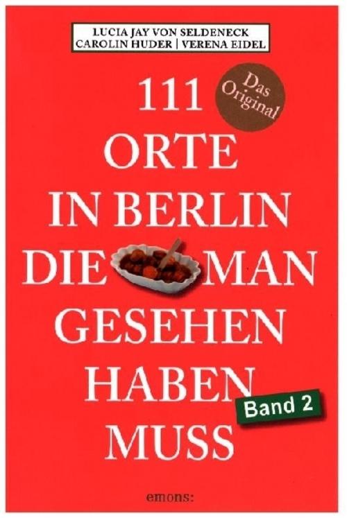 111 Orte in Berlin, die man gesehen haben muss. Band 2