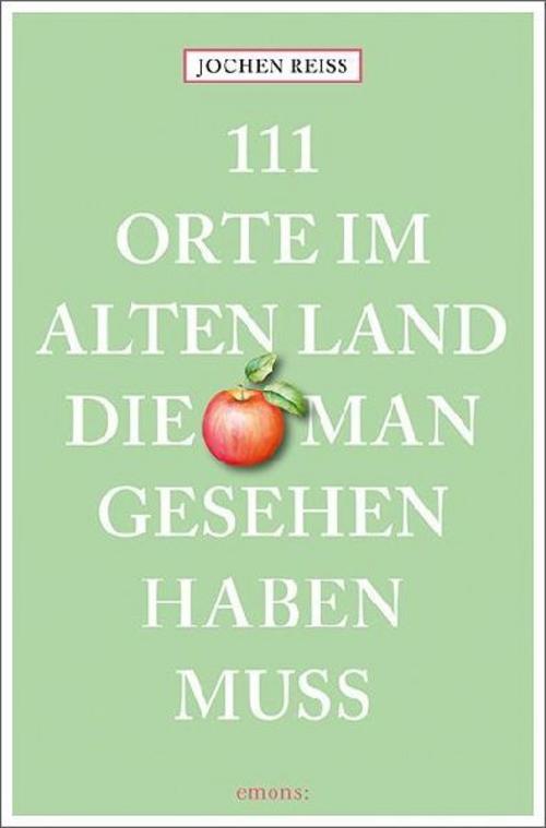 111 Orte im Alten Land, die man gesehen haben muss