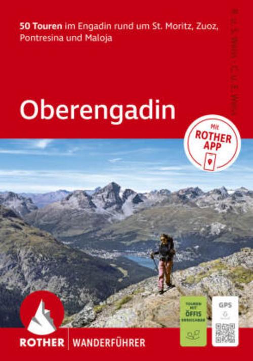 ROTHER Wanderführer Oberengadin. 50 Touren im Engadin rund um St. Moritz, Zuoz, Pontresina und Maloja
