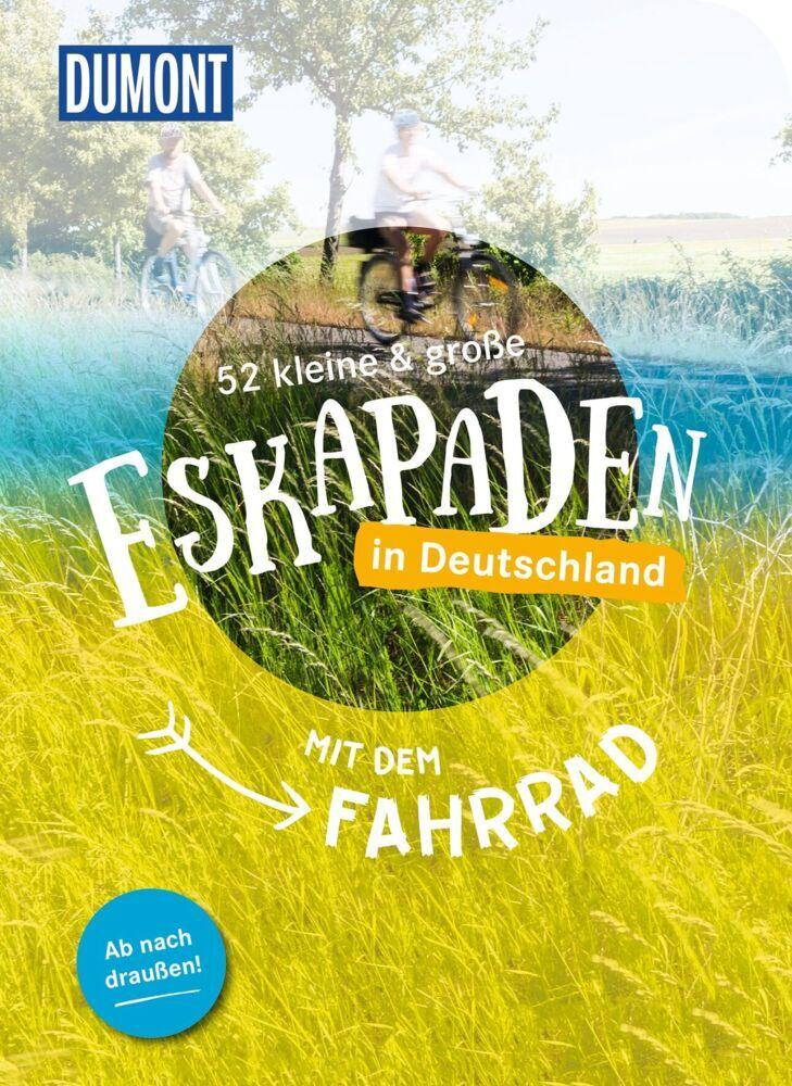 52 kleine & große Eskapaden in Deutschland - Mit dem Fahrrad