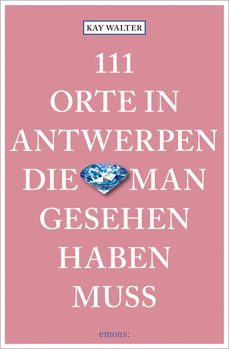 111 Orte in Antwerpen, die man gesehen haben muss