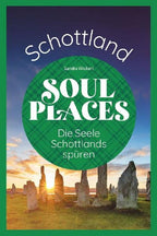 Soul Places Schottland - Die Seele Schottlands spüren