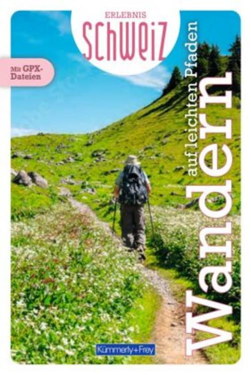 Kümmerly+Frey Erlebnis Schweiz Auf leichten Pfaden - Wanderführer