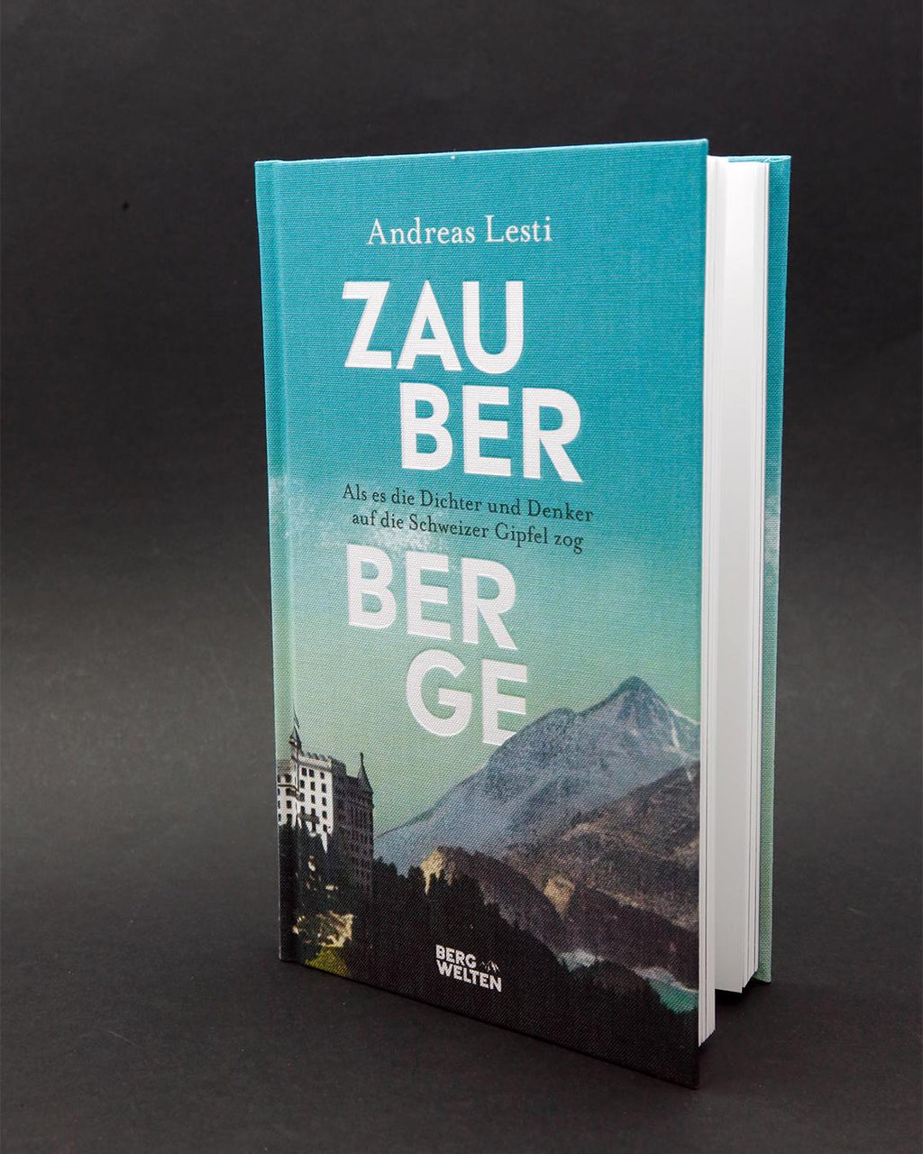 Zauberberge - Als es die Dichter und Denker auf die Schweizer Gipfel zog