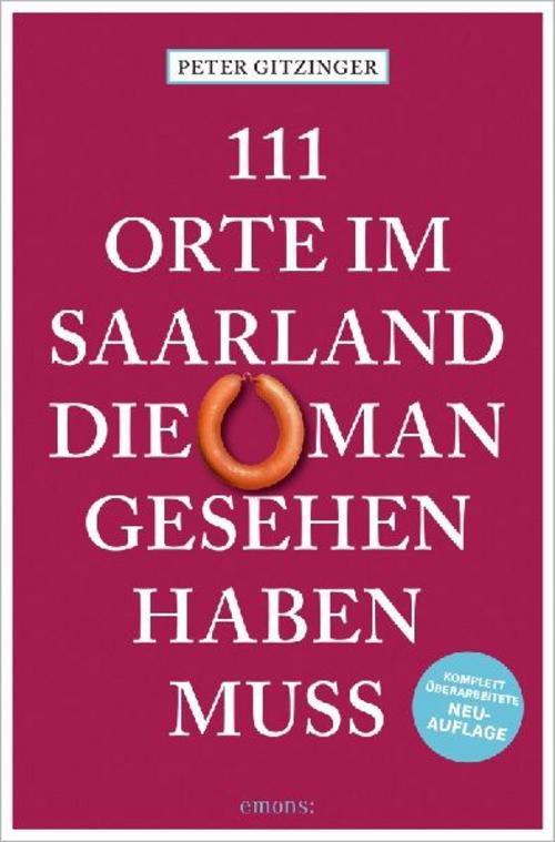 111 Orte im Saarland, die man gesehen haben muss