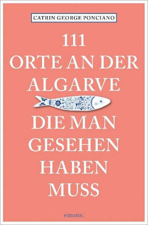 111 Orte an der Algarve, die man gesehen haben muss