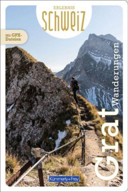 Kümmerly+Frey Erlebnis Schweiz Gratwanderungen - Wanderführer
