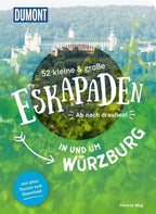 52 kleine & große Eskapaden in und um Würzburg