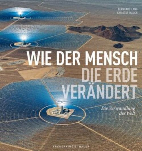 National Geographic Bildband - Wie der Mensch die Erde verändert