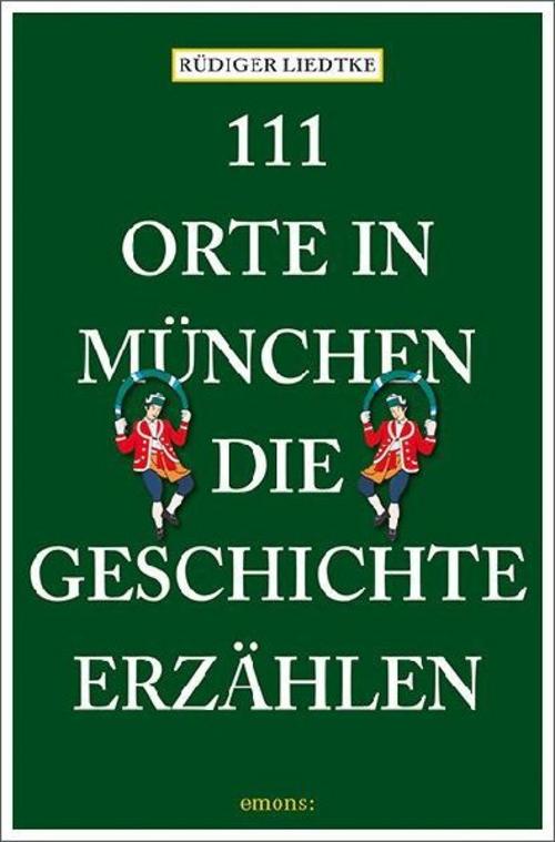 111 Orte in München, die Geschichte erzählen