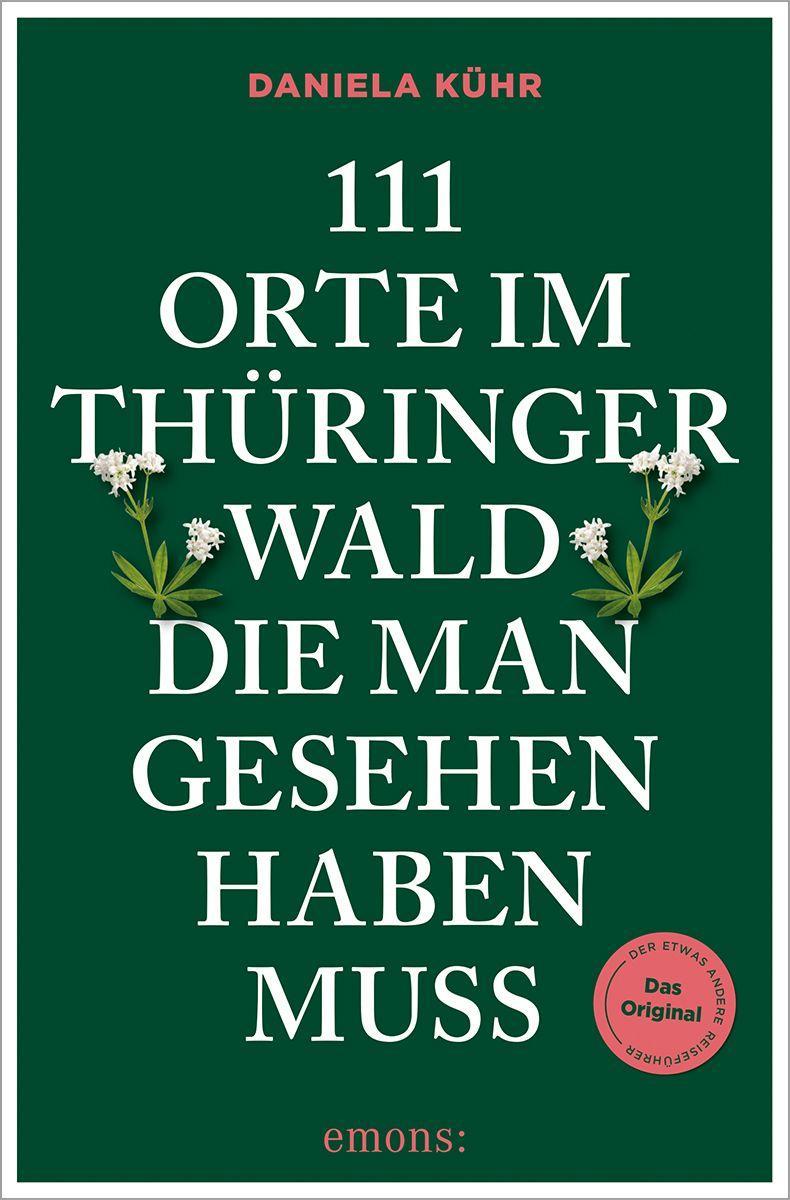 111 Orte im Thüringer Wald, die man gesehen haben muss
