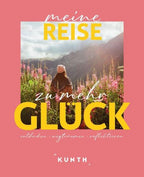 KUNTH Meine Reise zu mehr Glück