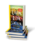 Laufen. Essen. Schlafen.