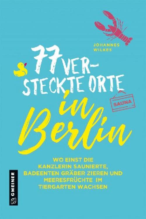 77 versteckte Orte in Berlin