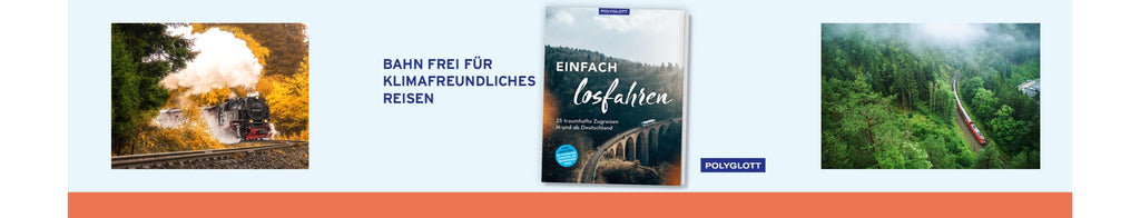 Einfach losfahren. 35 traumhafte Zugreisen in und ab Deutschland