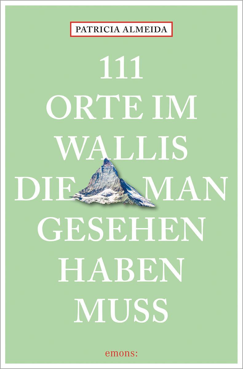 111 Orte im Wallis, die man gesehen haben muss
