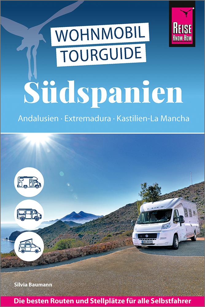 Reise Know-How Wohnmobil-Tourguide Südspanien: Andalusien, Extremadura, Kastilien-La Mancha
