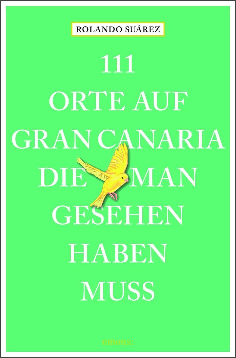 111 Orte auf Gran Canaria, die man gesehen haben muss