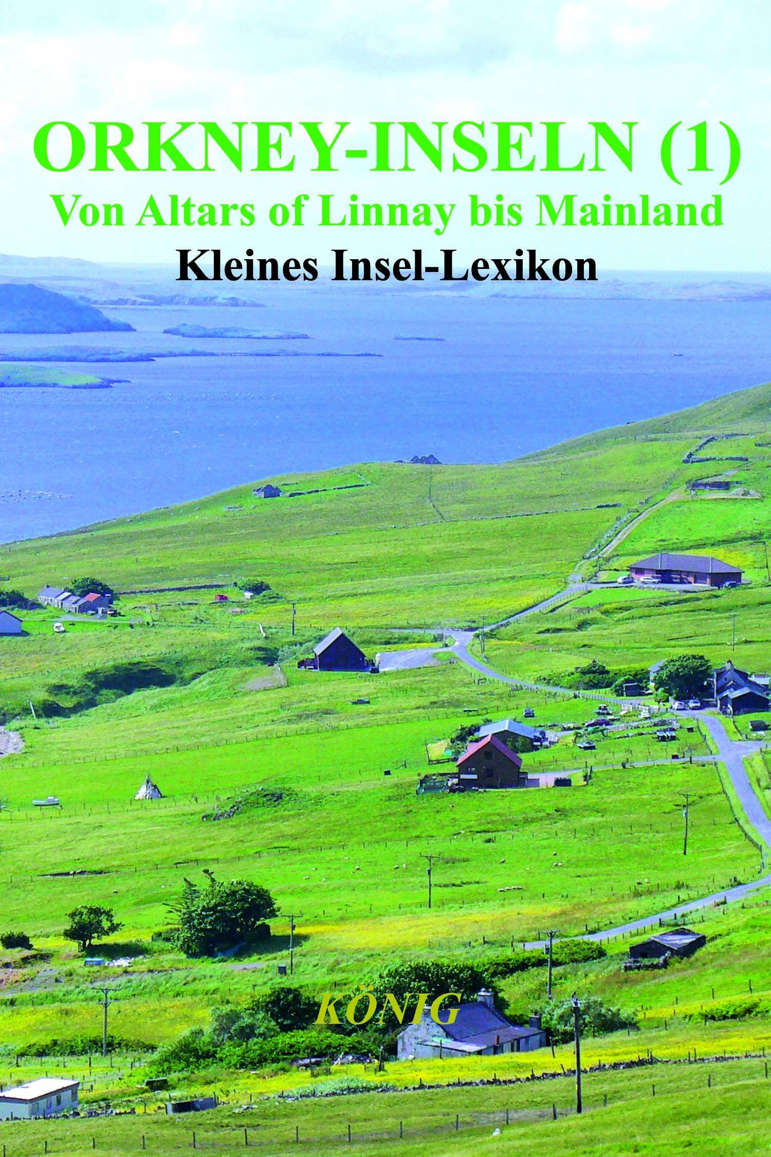 Orkney-Inseln - Band 1 - Von Altars of Linnay bis Mainland