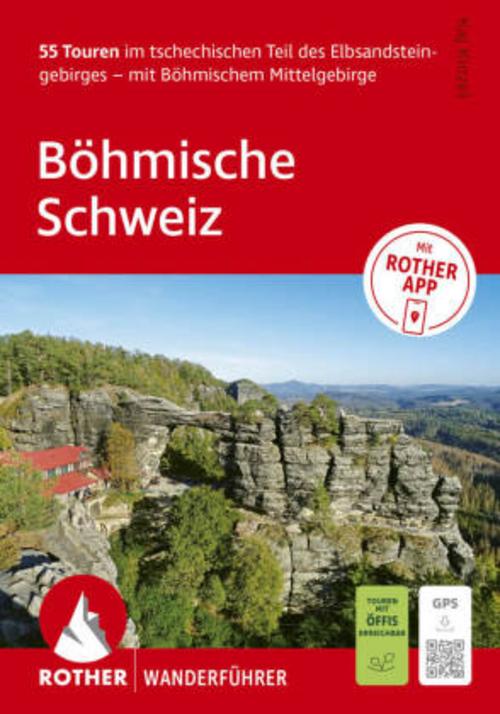 ROTHER Wanderführer Böhmische Schweiz. 55 Touren im tschechischen Teil des Elbsandsteingebirges - mit Böhmischem Mittelgebirge