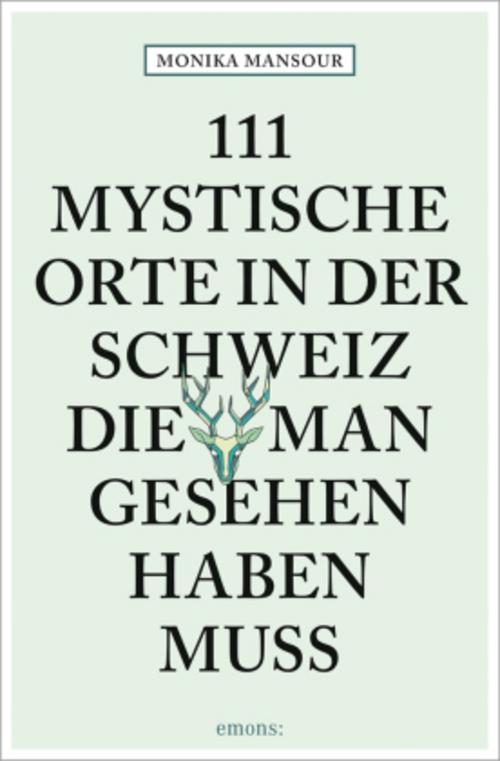 111 mystische Orte in der Schweiz, die man gesehen haben muss