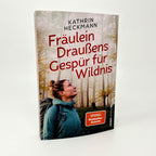 Fräulein Draußens Gespür für Wildnis