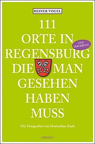 111 Orte in Regensburg die man gesehen haben muss